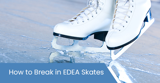 How to break in EDEA skates