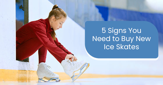 5 Signs You Need to Buy New Ice Skates