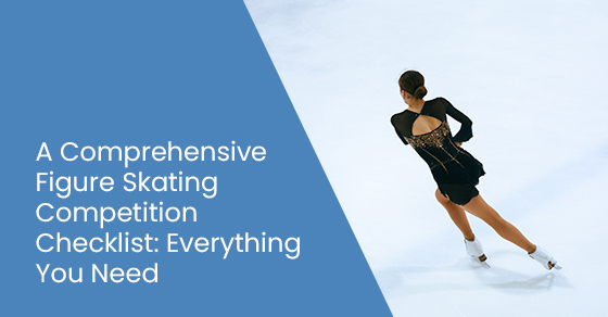  A comprehensive figure skating competition checklist: Everything you need