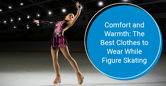 Comfort and warmth: The best clothes to wear while figure skating