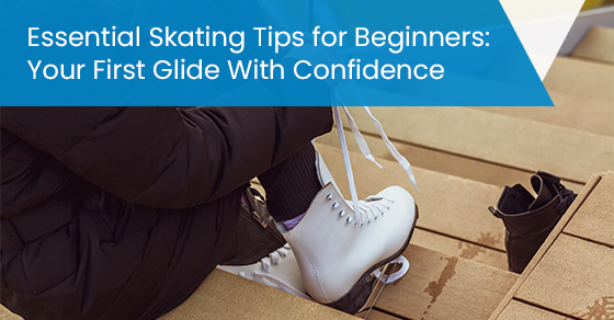 Essential skating tips for beginners: Your first glide with confidence