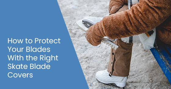 How to protect your blades with the right skate blade covers