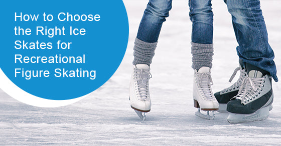 How to choose the right ice skates for recreational figure skating
