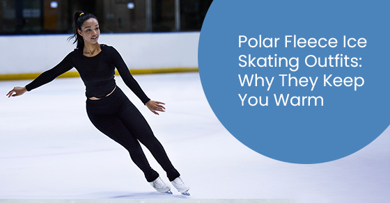 Polar fleece ice skating outfits: Why they keep you warm